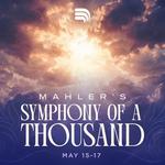 Mahler’s Symphony of a Thousand