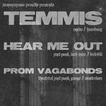 TEMMIS x HEAR ME OUT x PROM VAGABONDS