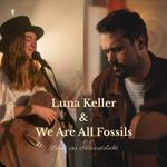 Luna Keller & We Are All Fossils