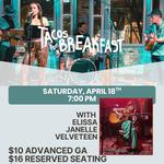 TACOS FOR BREAKFAST AT STEEL CITY WITH OPENER ELISSA JANELLE VELVETEEN