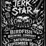Birdfish Brewing Presents Jerk star (Adam jacobs)