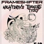 FREE SHOW Frameshifter, Nightdrive, Turning Tydes