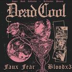 Super Dark Monday: Dead Cool, Faux Fear, Bloodx3