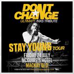 Don't Change - Ultimate INXS @ McGuires Hotel, Mackay