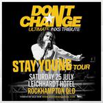 Don't Change - Ultimate INXS @ Leichardt Hotel, Rockhampton