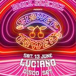LUCIANO | ROGER SANCHEZ PRESENTS FLOWER POWER - OPENING PARTY