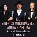 Igo, Zigfrīds Muktupāvels un Antra Stafecka koncerts Raimondam Paulam ES PAMOSTOS