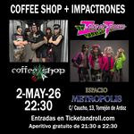Coffee Shop + Impactrones | Sala Espacio Metropolis (Torrejón de Ardoz )