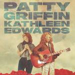 An Evening with Patty Griffin & Kathleen Edwards