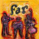 FAR : Musique venue de nulle part - Aïgui, Nemirovsky, Jacot