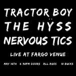 Tractor Boy | The Hyss | Nervous Tics: Live at Fargo Venue