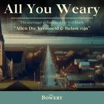 Allerlaatste concert The Bowery 'All you weary'