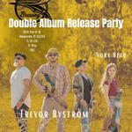 Trevor Bystrom & Nora Bear | Album Release Party x2