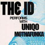 The Id Performs with Uniqo & Mothafunka
