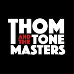 Thom and the Tone Masters