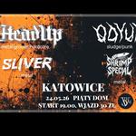 HEADUP/ ODYUM/ SLIVER/ SCHRIMP SPECIAL - 24.05 Piąty Dom, KATOWICE