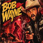 BOB WAYNE LIVE