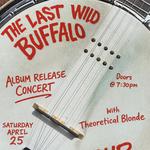 The Last Wild Buffalo - Album Release Show
