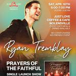 Ryan Tremblay – “Prayers of the Faithful” Single Release Show