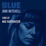 Mae Karthauser sings Joni Mitchells Blue