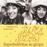 SUPERSODAS || 05.23 || Superkoloritas su grupe 