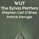 The Sylvia Platters, WUT, Stephen Carl O'Shea, Patrick Farrugia
