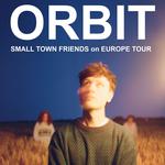 orbit - Small Town Friends on Europe Tour