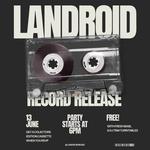 LANDROID Record Release Party at Art Queen!