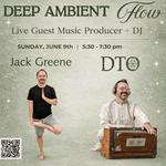 Deep Ambient Flow w/Jack Greene
