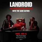 LANDROID w/Sand Gators at Torch Club 