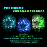 The Harms w/Caravan Strange, Ami Plasse (live drawing), + Play to the Plants!