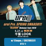 urei Pre. SPRING SMAASH!!! “BLOOM” Release Tour 2026