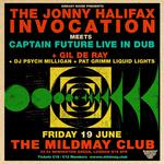 THE JONNY HALIFAX INVOCATION Meets CAPTAIN FUTURE Live in Dub + GIL DE RAY + DJ Psych Mill