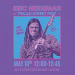Eric Heideman - Pecan Street Fest - 12:00 PM - 12:45PM