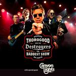 GEORGE THOROGOOD AND THE DESTROYERS: THE BADDEST SHOW ON EARTH 