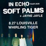 Soft Palms w/ Jayne Jayle at Whirling Tiger