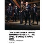 DIRKSCHNEIDER + Tales of Tomorrow - BALLS TO THE WALL - SUMMERSHOWS 2026