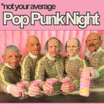 Not Your Average Pop Punk Night