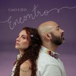 Caio e Jess "Encontro" Album Release Show