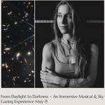 From Daylight to Darkness: An evening of music, and professionally guided star gazing.