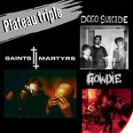 Saints Martyrs (lancement) + Dogo Suicide + Gowdie