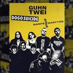 Saints Martyrs (lancement) + Guhn Twei (lancement) + Dogo Suicide