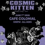 Cosmic Kitten: West Coast Tour 2026 @ Cafe Colonial - Sacramento, CA