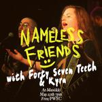 Nameless Friends in Kingston w/ Forty Seven Teeth & Kyra
