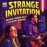 STRANGE INVITATION w/ MICHAEL DAMIEN KELLY & THE MYERS BROTHERS at NICHE!