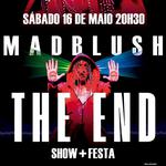 Madblush - THE END - O último show! SÁB 16 de maio / 20h30 na ZONA CULTURAL - SHOW + FESTA
