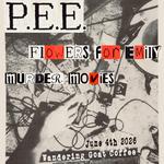 P.E.E. + Flowers for Emily + Murder Movies