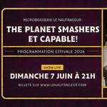 The Planet Smashers + Capable! en 1ère partie