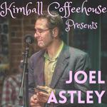 Joel Astley at Kimball Coffeehouse 