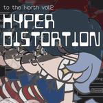 to the North vol.2 -Hyper Distortion-